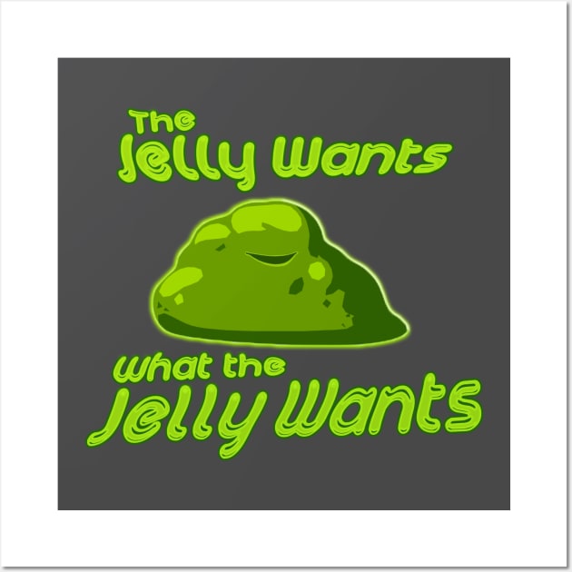 Yaphit - The Jelly Wants What The Jelly Wants Wall Art by TalkingTheOrville